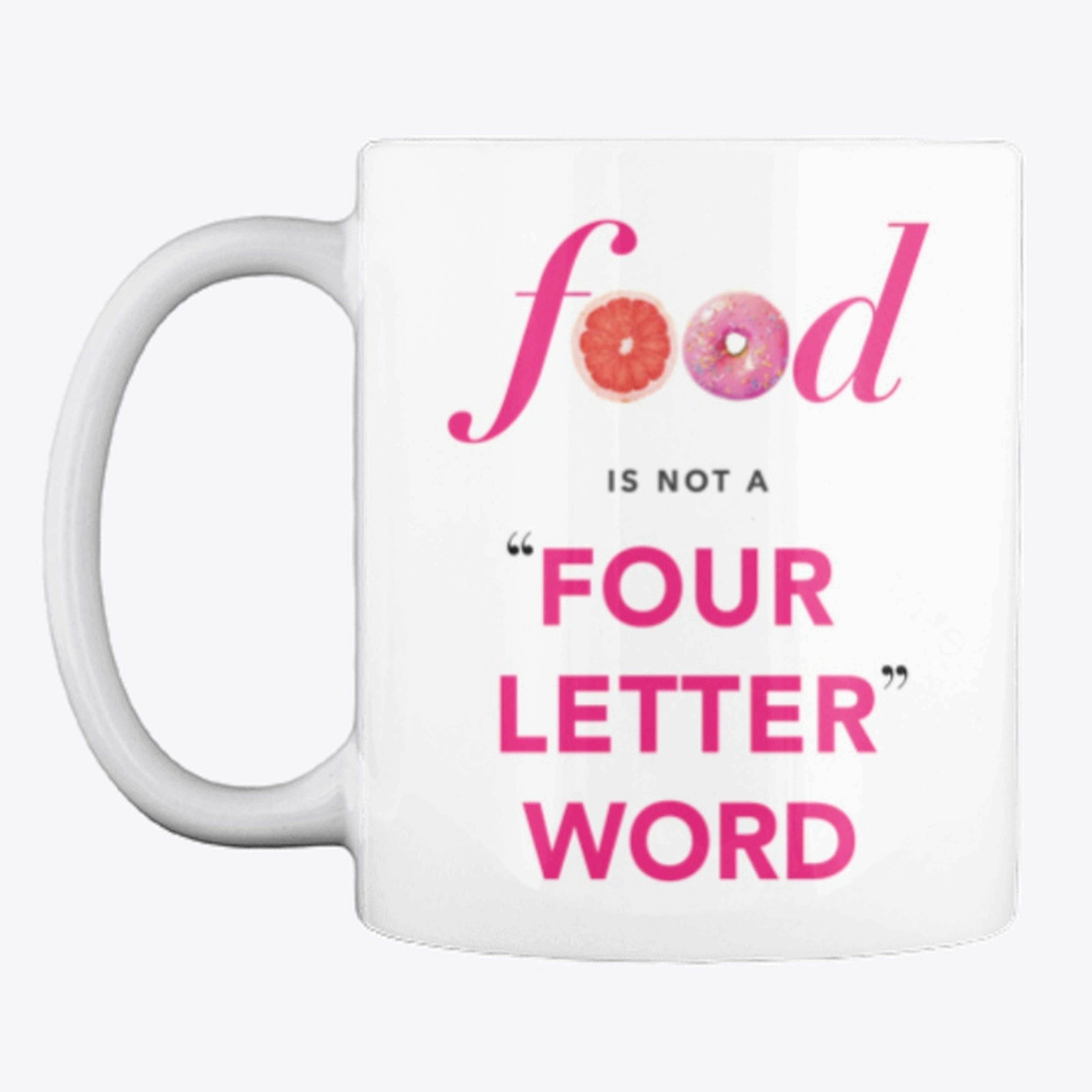 Food Is Not A "Four Letter" Word Mug