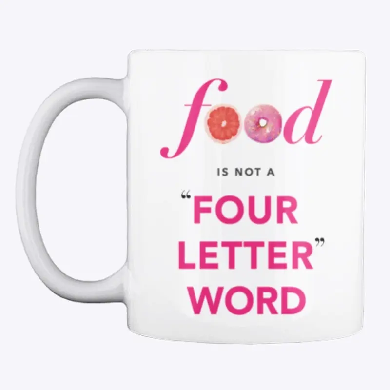 Food Is Not A "Four Letter" Word Mug