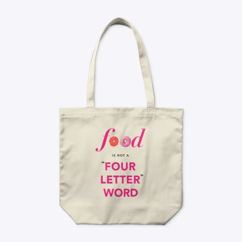 Food Is Not A "Four Letter" Word Tote